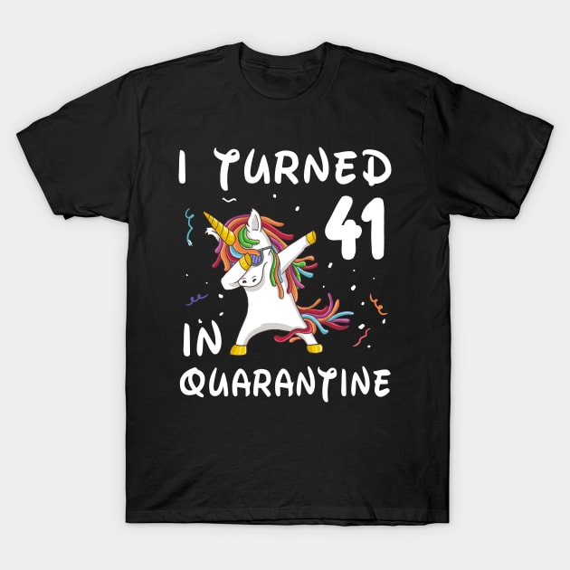 I Turned 41 In Quarantine T-Shirt by Sincu